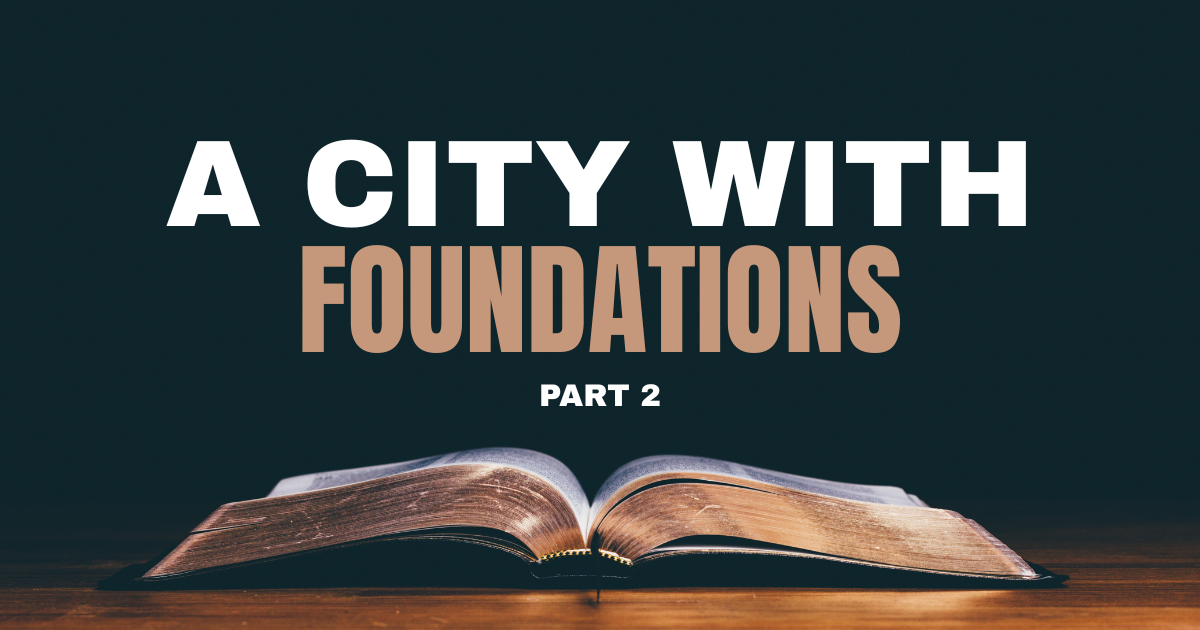An open bible on a desk with the words "A City With Foundations Part 2"