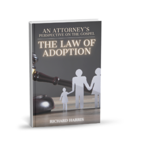 The Law of Adoption - An Attorney's Perspective on the Gospel | by Richard Harris